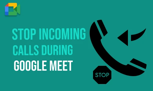 How to Stop Incoming Calls During Google Meet